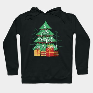 'Tis the Season to Be Jolly Careful Hoodie